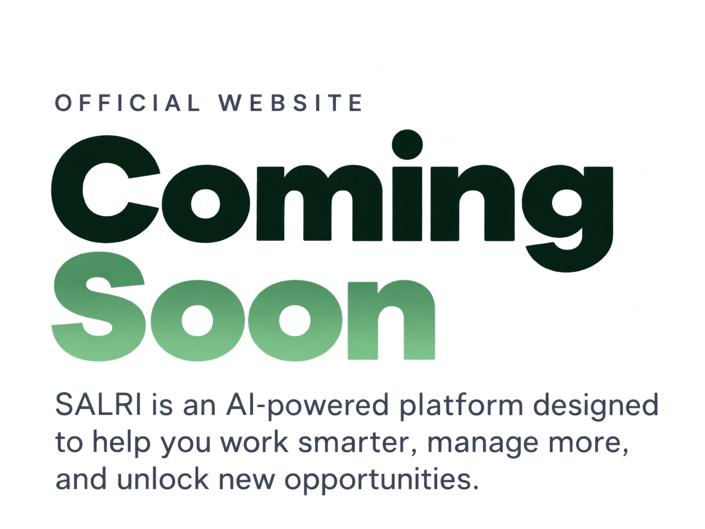 Coming Soon. SALRI is an AI-powered platform designed to help you work smarter, manage more, and unlock new opportunities.